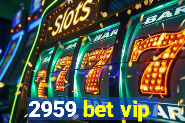 2959 bet vip